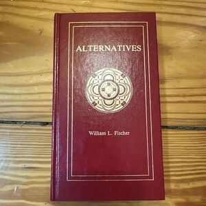 Alternatives by William L. Fischer (1980, Hardcover) First‎ Edition Theology